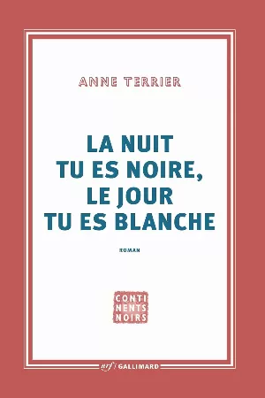 Anne Terrier - La nuit tu es noire, le jour tu es blanche